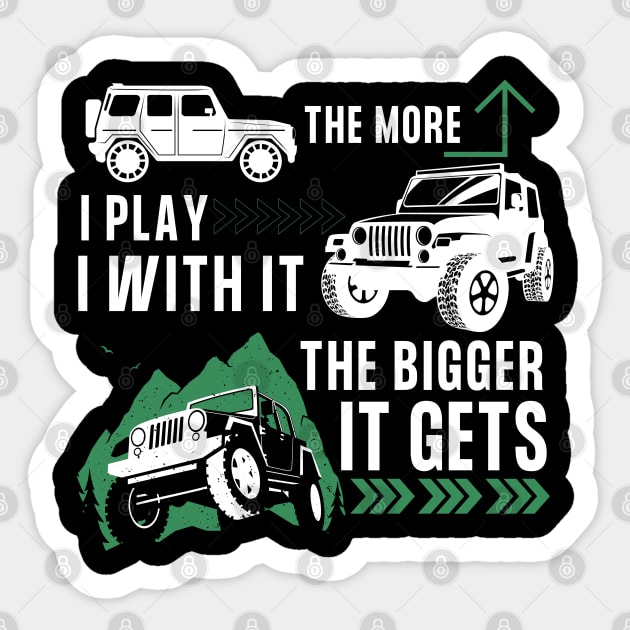 Off Road Funny - The More I Play With It The Bigger It Gets Sticker by JunThara